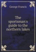 The Sportsman'S Guide To The Northern Lakes