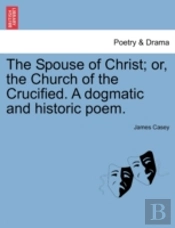 The Spouse Of Christ; Or, The Church Of
