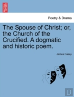 Bertrand.pt - The Spouse Of Christ; Or, The Church Of