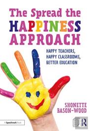 The Spread The Happiness Approach: Happy Teachers, Happy Classrooms, Better Education