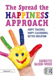 The Spread The Happiness Approach: Happy Teachers, Happy Classrooms, Better Education