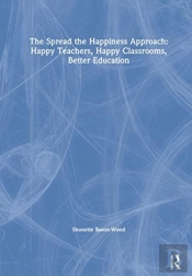 The Spread The Happiness Approach: Happy Teachers, Happy Classrooms, Better Education