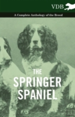 Bertrand.pt - The Springer Spaniel - A Complete Anthology Of The Breed