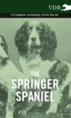 Bertrand.pt - The Springer Spaniel - A Complete Anthology Of The Breed