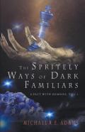 The Spritely Ways Of Dark Familiars (A Pact With Demons, Vol. 1)