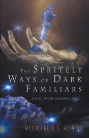 The Spritely Ways Of Dark Familiars (A Pact With Demons, Vol. 1)