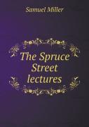 The Spruce Street Lectures