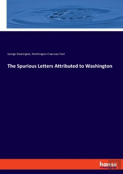 Bertrand.pt - The Spurious Letters Attributed To Washington