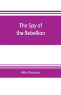 The Spy Of The Rebellion