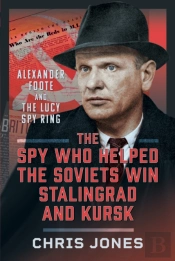 The Spy Who Helped The Soviets Win Stalingrad And Kursk