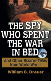 The Spy Who Spent The War In Bed