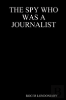 The Spy Who Was A Journalist