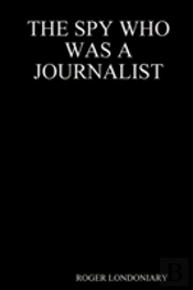 The Spy Who Was A Journalist