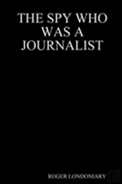 Bertrand.pt - The Spy Who Was A Journalist