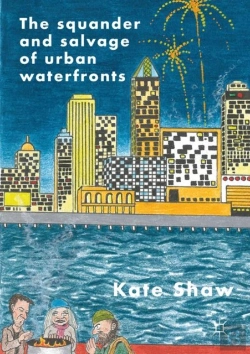 Bertrand.pt - The Squander And Salvage Of Global Urban Waterfronts
