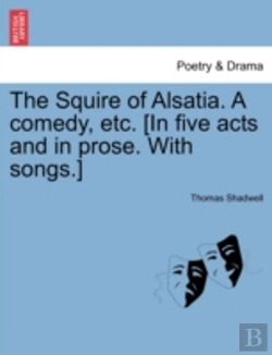 Bertrand.pt - The Squire Of Alsatia. A Comedy, Etc. (I