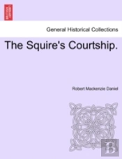 The Squire'S Courtship.