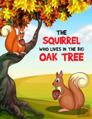 The Squirrel Who Lives In The Big Oak Tree