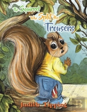The Squirrel Who Split His Trousers