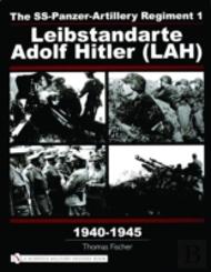 The Ss-Panzer-Artillery Regiment 1 Leibstandarte Adolf Hitler (Lah) In World War Ii