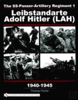 Bertrand.pt - The Ss-Panzer-Artillery Regiment 1 Leibstandarte Adolf Hitler (Lah) In World War Ii