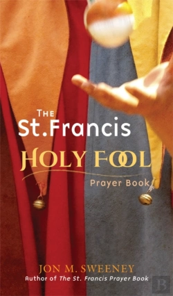 Bertrand.pt - The St. Francis Holy Fool Prayer Book