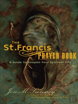 Bertrand.pt - The St. Francis Prayer Book: A Guide To Deepen Your Spiritual Life