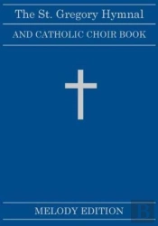 The St. Gregory Hymnal And Catholic Choir Book