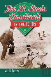 The St. Louis Cardinals In The 1940s