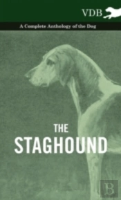 The Staghound - A Complete Anthology Of The Dog