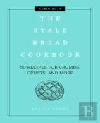 The Stale Bread Cookbook