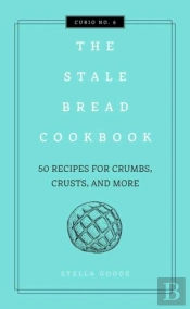 The Stale Bread Cookbook