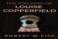 The Stalking Of Louise Copperfield