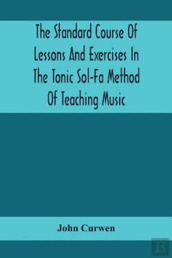 Bertrand.pt - The Standard Course Of Lessons And Exercises In The Tonic Sol-Fa Method Of Teaching Music