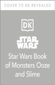 The Star Wars Book Of Monsters, Ooze And Slime
