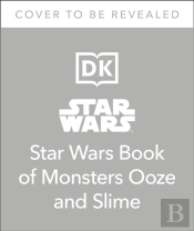 The Star Wars Book Of Monsters, Ooze And Slime