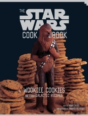 The Star Wars Cookbook: Wookiee Cookies And Other Galactic Recipes