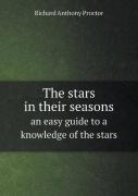 The Stars In Their Seasons An Easy Guide To A Knowledge Of The Stars