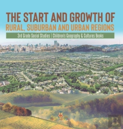 Bertrand.pt - The Start And Growth Of Rural, Suburban And Urban Regions | 3rd Grade Social Studies | Children'S Geography & Cultures Books