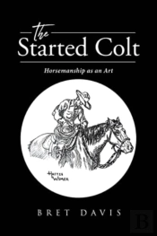 The Started Colt: Horsemanship As An Art