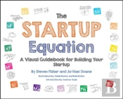 The Startup Equation: How To Visualize Your Business Dream And Build Your Plan For Success