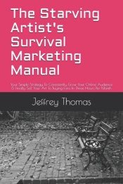 The Starving Artist'S Survival Marketing Manual