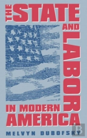 The State And Labor In Modern America