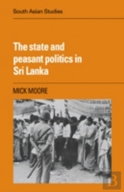 The State And Peasant Politics In Sri Lanka