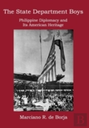 The State Department Boys: Philippine Diplomacy And Its American Heritage
