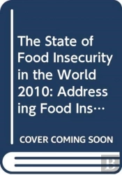 The State Of Food Insecurity In The World 2010