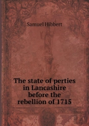 The State Of Perties In Lancashire Before The Rebellion Of 1715