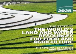 The State Of The Worldâ€™S Land And Water Resources For Food And Agriculture 2025