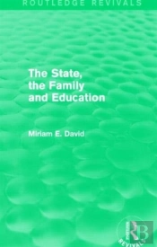 The State, The Family And Education (Routledge Revivals)