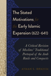 The Stated Motivations For The Early Islamic Expansion (622â€“641)